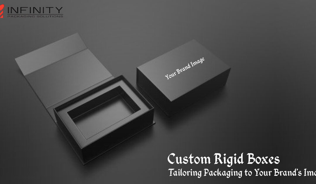 Custom Rigid Boxes: Tailoring Packaging to Your Brand’s Image