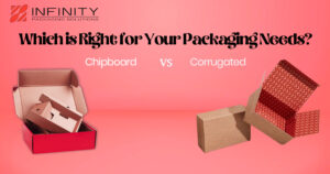 Chipboard vs. Corrugated: Which is Right for Your Packaging Needs?