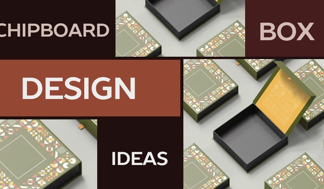 Creative Chipboard Box Design Ideas to Enhance Brand Visibility