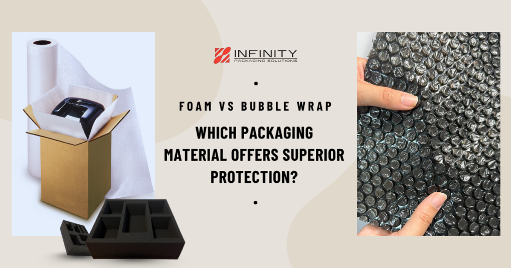 Foam vs. Bubble Wrap: Which Packaging Material Offers Superior Protection?