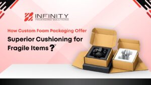 How Custom Foam Packaging Offer Superior Cushioning for Fragile Items? How Custom Foam Packaging Offer Superior Cushioning for Fragile Items?