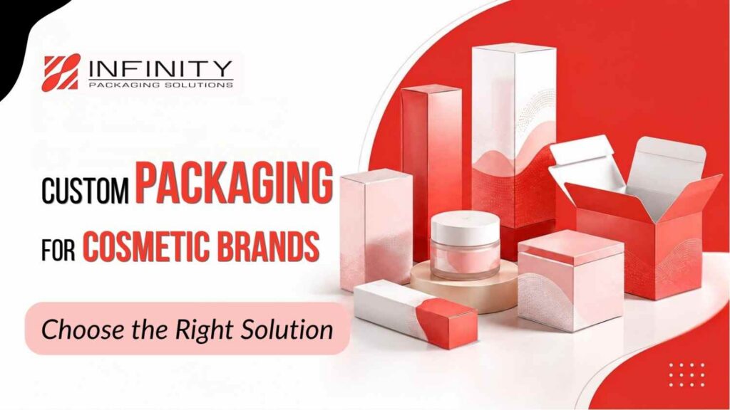 Custom Packaging for Cosmetic Brands: What Should You Choose? Custom Packaging for Cosmetic Brands: What Should You Choose?